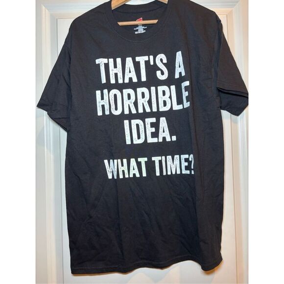That's a horrible idea, What time T-shirt size Large - Picture 1 of 2